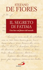 Il segreto di Fatima. Una luce sul futuro del mondo Libro di  Stefano De Fiores