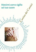 Mettimi come sigillo sul tuo cuore. Cantico dei Cantici Libro di 