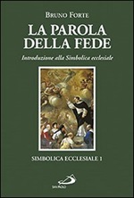 La parola della fede. Introduzione alla Simbolica ecclesiale Libro di  Bruno Forte