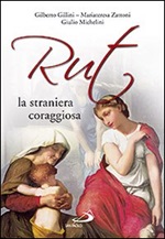 Rut, la straniera coraggiosa Libro di  Gilberto Gillini, Giulio Michelini, Mariateresa Zattoni