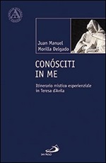Conósciti in me. Itinerario mistico esperienziale in Teresa d'Avila Libro di  Juan M. Morilla Delgado