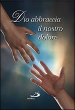 Dio abbraccia il nostro dolore Libro di 