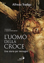 L'uomo della Croce. Una storia per immagini. Ediz. illustrata Libro di  Alfredo Tradigo