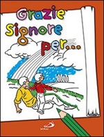 Grazie Signore per.... Ediz. illustrata Libro di  Antonella Corazzi, Silvia Gorla, Franco Luini