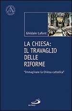 La Chiesa. Il travaglio delle riforme. «Immaginare la Chiesa cattolica» Libro di  Ghislain Lafont