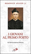 I giovani al primo posto. San Giovanni Battista Piamarta Libro di  Domenico jr. Agasso