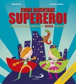 Come diventare supereroi. Manuale per bambini e bambine super senza superpoteri Libro di  Francesca Cavallaro, Manuela Salvi