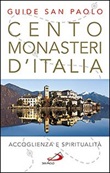 Cento monasteri d'Italia. Accoglienza e spiritualità Libro di  Stefano Di Pea