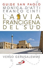 La via Francigena del sud. Verso Gerusalemme Libro di  Franco Cinti, Monica D'Atti