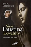 Suor Faustina Kowalska. Biografia di una santa Libro di  Ewa K. Czaczkowska