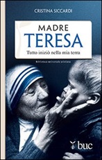 Madre Teresa. Tutto iniziò nella mia terra Libro di  Cristina Siccardi