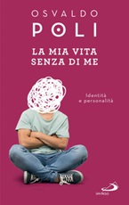 La mia vita senza di me. Identità e personalità Ebook di  Osvaldo Poli