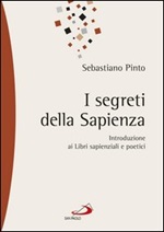 I segreti della sapienza. Introduzione ai libri sapienziali e poetici Ebook di  Sebastiano Pinto
