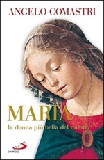 Maria. La donna più bella del mondo Ebook di  Angelo Comastri