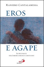 Eros e agape. Le due facce dell'amore umano e cristiano Ebook di  Raniero Cantalamessa