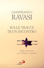 Sulle tracce di un incontro. Soglie del mistero per credenti in cammino Ebook di  Gianfranco Ravasi