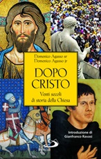 Dopo Cristo. Venti secoli di storia della Chiesa Ebook di  Domenico jr. Agasso, Domenico Agasso