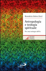 Antropologia e teologia spirituale. Per una teologia dell'io Ebook di  Benedetta S. Zorzi