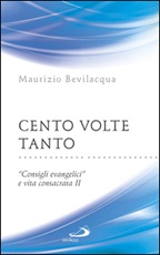 Cento volte tanto. «Consigli evangelici» e vita consacrata Ebook di  Maurizio Bevilacqua
