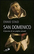 San Domenico. Il fascino di un profeta attuale Libro di  Ennio Staid