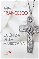 La Chiesa della misericordia Libro di Francesco (Jorge Mario Bergoglio)