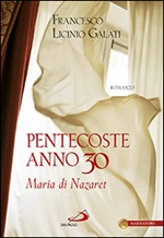 Pentecoste anno 30. Maria di Nazaret Libro di  Francesco L. Galati