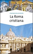 La Roma cristiana. La via dei tesori Libro di  Stefania Falasca, Giovanni Ricciardi