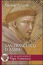 San Francesco d'Assisi. All'aurora di un'esistenza gioiosa Libro di  Gianluigi Pasquale