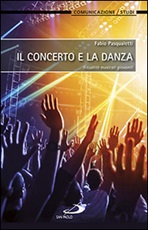 Il concerto e la danza. Ritualità musicali giovanili Libro di  Fabio Pasqualetti