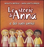 Le storie di Anna e dei suoi amici Libro di  Nicoletta Bertelle, Maria Loretta Giraldo