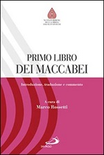 Primo libro dei Maccabei. Introduzione, traduzione e commento Libro di 