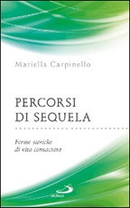 Percorsi di sequela. Forme storiche di vita consacrata Libro di  Mariella Carpinello