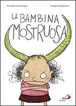 La bambina mostruosa. Ediz. illustrata Libro di  Riccardo Francaviglia, Margherita Sgarlata