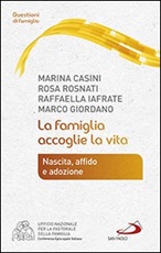 La famiglia accoglie la vita. Nascita, affido e adozione Libro di  Marina Casini, Raffaella Iafrate, Rosa Rosnati