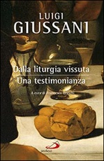 Dalla liturgia vissuta. Una testimonianza Libro di  Luigi Giussani