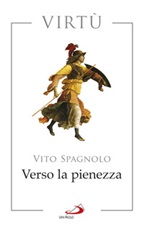 Verso la pienezza. Virtù Libro di  Vito Spagnolo