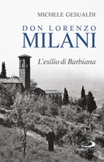 Don Lorenzo Milani. L'esilio di Barbiana Libro di  Michele Gesualdi