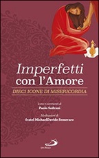 Imperfetti con amore. Dieci icone di misericordia Libro di  Paolo Sedrani, MichaelDavide Semeraro