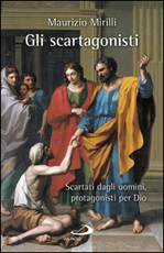 Gli scartagonisti. Scartati dagli uomini, protagonisti per Dio Ebook di  Maurizio Mirilli