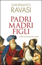 Padri, madri, figli. Storie di famglie nella Bibbia Ebook di  Gianfranco Ravasi