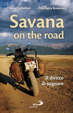 Savana on the road. Il diritto di sognare Ebook di  Chiara Castellani, Mariapia Bonanate