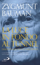 La luce in fondo al tunnel. Dialoghi sulla vita e la modernità Ebook di  Zygmunt Bauman