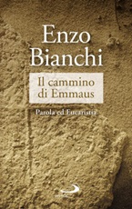 Il cammino di Emmaus. Parola ed Eucaristia Ebook di  Enzo Bianchi
