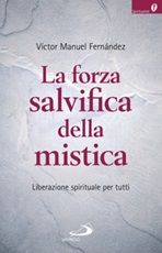 La forza salvifica della mistica. Liberazione spirituale per tutti Ebook di  Víctor Manuel Fernández