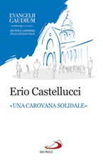 Una «carovana solidale». La fraternità come stile dell'annuncio in Evangelii gaudium Ebook di  Erio Castellucci