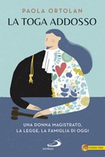 La toga addosso. Una donna magistrato, la legge, la famiglia di oggi Ebook di  Paola Ortolan