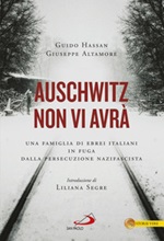 Auschwitz non vi avrà. Una famiglia di ebrei italiani in fuga dalla persecuzione nazifascista Ebook di  Guido Hassan, Giuseppe Altamore