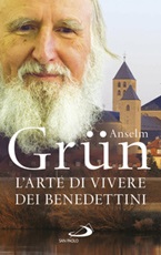 L' arte di vivere dei Benedettini. Come realizzare il potenziale presente nella nostra anima Ebook di  Anselm Grün