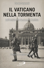 Il Vaticano nella tormenta. 1940-1944. La prospettiva inedita dell'Archivio della Gendarmeria Pontificia Ebook di  Cesare Catananti