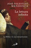 La lettura infinita. La Bibbia e la sua interpretazione Libro di  José Tolentino Mendonça